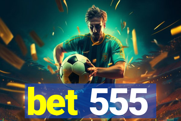bet 555